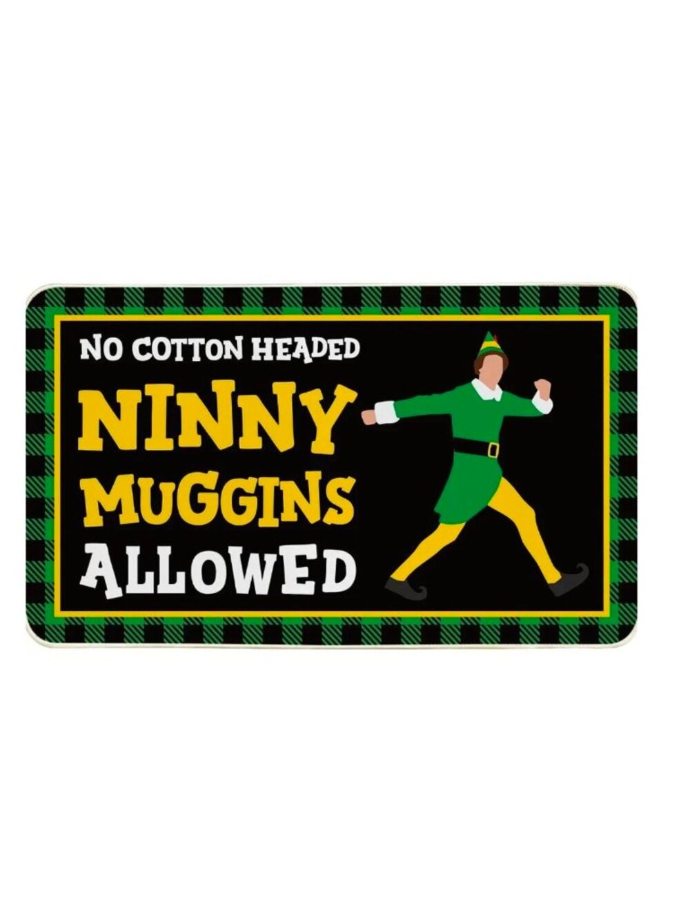 NEW Buddy The Elf Movie Quote No Cotton Headed Ninny Muggins Allowed Door Mat